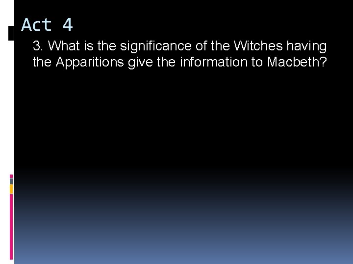 Act 4 3. What is the significance of the Witches having the Apparitions give