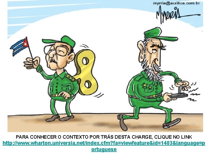 PARA CONHECER O CONTEXTO POR TRÁS DESTA CHARGE, CLIQUE NO LINK http: //www. wharton.