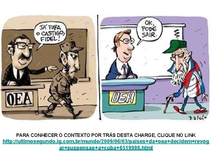 PARA CONHECER O CONTEXTO POR TRÁS DESTA CHARGE, CLIQUE NO LINK http: //ultimosegundo. ig.