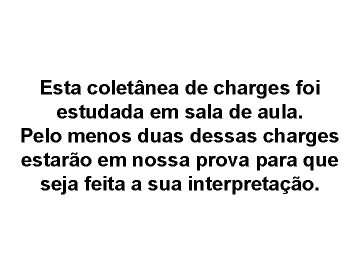 Esta coletânea de charges foi estudada em sala de aula. Pelo menos duas dessas