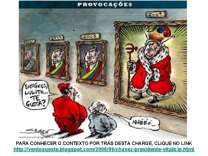 PARA CONHECER O CONTEXTO POR TRÁS DESTA CHARGE, CLIQUE NO LINK http: //ventosueste. blogspot.