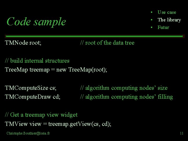 • Use case • The library • Futur Code sample TMNode root; // • Use case • The library • Futur Code sample TMNode root; //