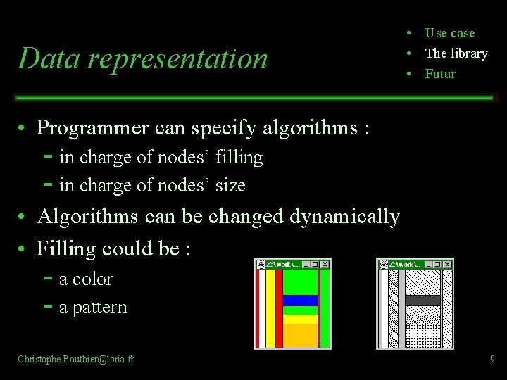 Data representation • Use case • The library • Futur • Programmer can specify Data representation • Use case • The library • Futur • Programmer can specify