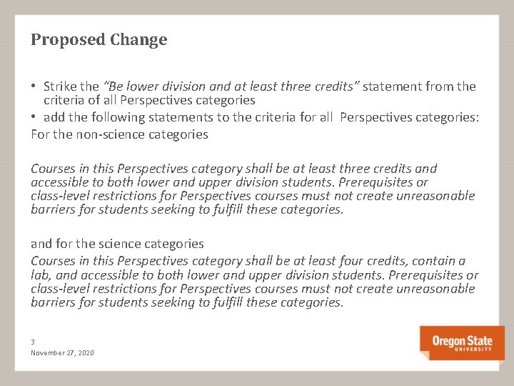 Proposed Change • Strike the “Be lower division and at least three credits” statement Proposed Change • Strike the “Be lower division and at least three credits” statement