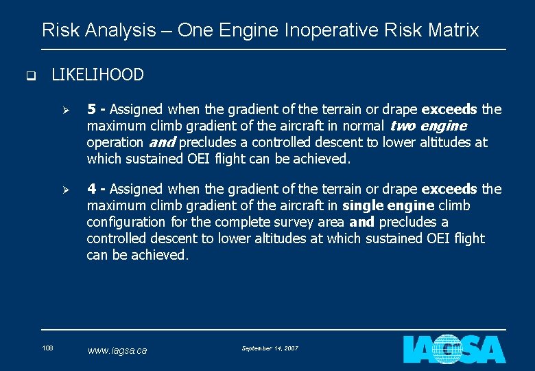 Risk Analysis – One Engine Inoperative Risk Matrix q LIKELIHOOD 108 Ø 5 -
