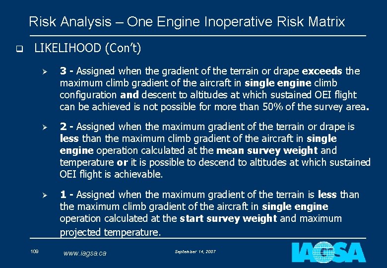 Risk Analysis – One Engine Inoperative Risk Matrix q LIKELIHOOD (Con’t) 109 Ø 3