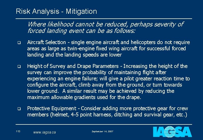 Risk Analysis - Mitigation Where likelihood cannot be reduced, perhaps severity of forced landing