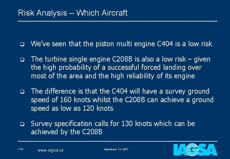 Risk Analysis – Which Aircraft q We’ve seen that the piston multi engine C