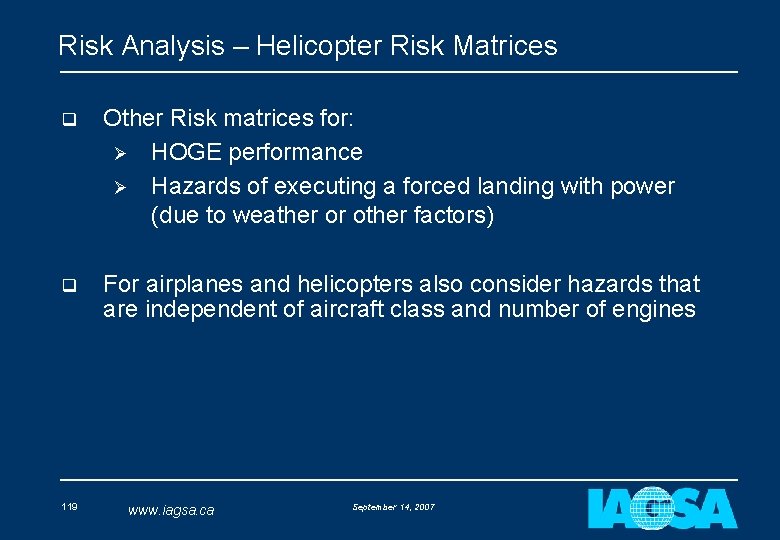 Risk Analysis – Helicopter Risk Matrices q Other Risk matrices for: Ø HOGE performance