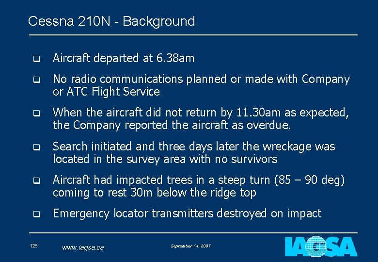 Cessna 210 N - Background q Aircraft departed at 6. 38 am q No