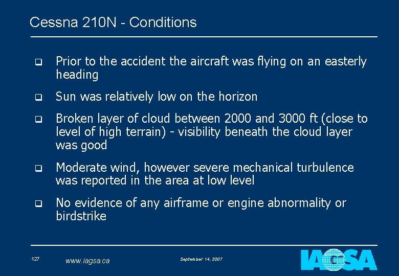 Cessna 210 N - Conditions q Prior to the accident the aircraft was flying