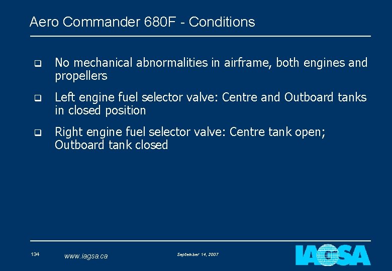 Aero Commander 680 F - Conditions q No mechanical abnormalities in airframe, both engines