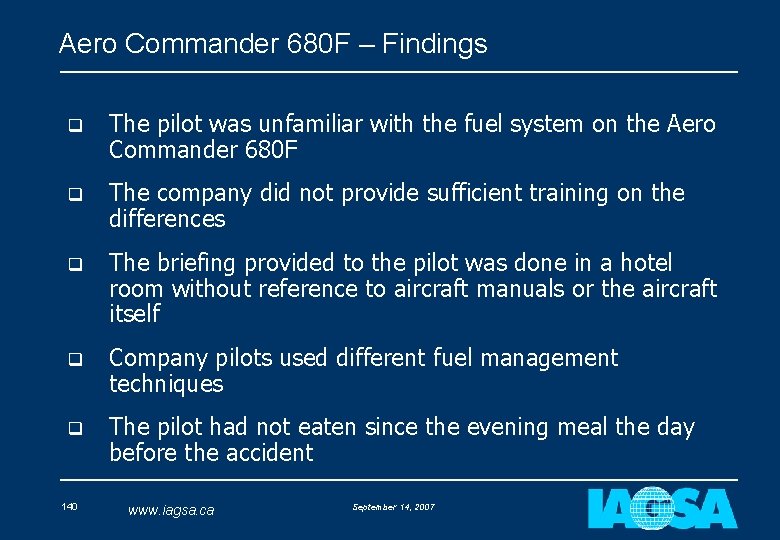 Aero Commander 680 F – Findings q The pilot was unfamiliar with the fuel