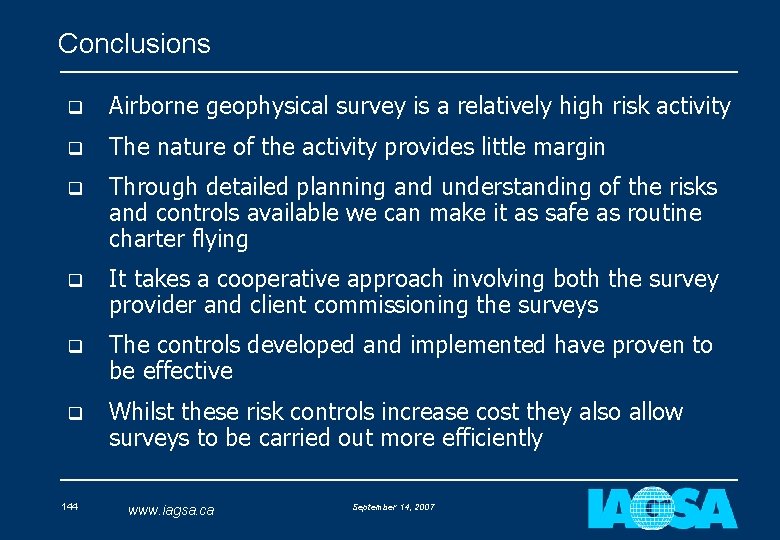 Conclusions q Airborne geophysical survey is a relatively high risk activity q The nature