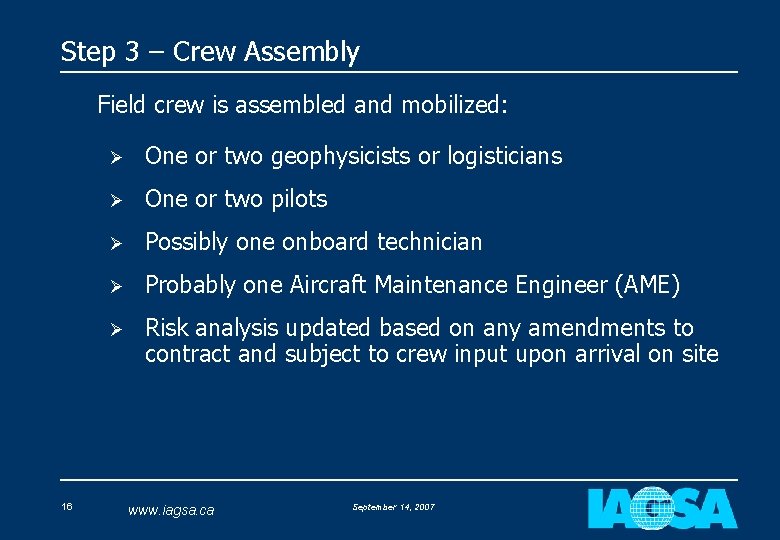 Step 3 – Crew Assembly Field crew is assembled and mobilized: 16 Ø One