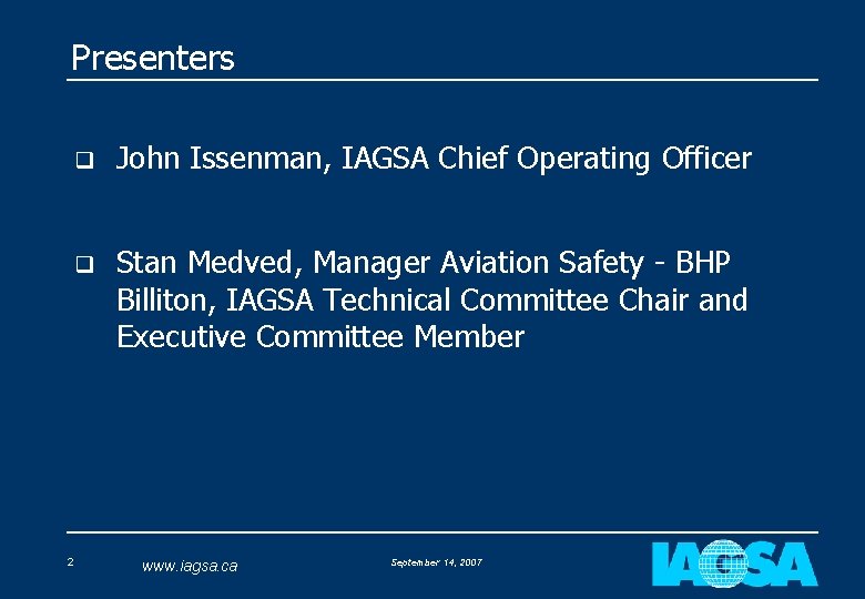 Presenters 2 q John Issenman, IAGSA Chief Operating Officer q Stan Medved, Manager Aviation