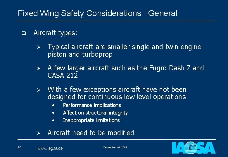 Fixed Wing Safety Considerations - General q Aircraft types: Ø Typical aircraft are smaller