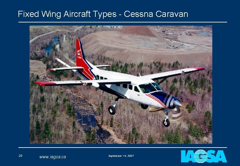 Fixed Wing Aircraft Types - Cessna Caravan 28 www. iagsa. ca September 14, 2007