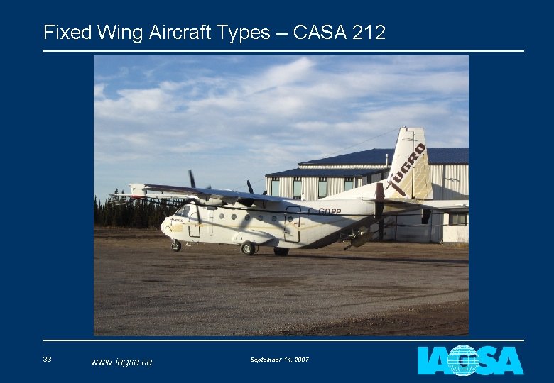 Fixed Wing Aircraft Types – CASA 212 33 www. iagsa. ca September 14, 2007
