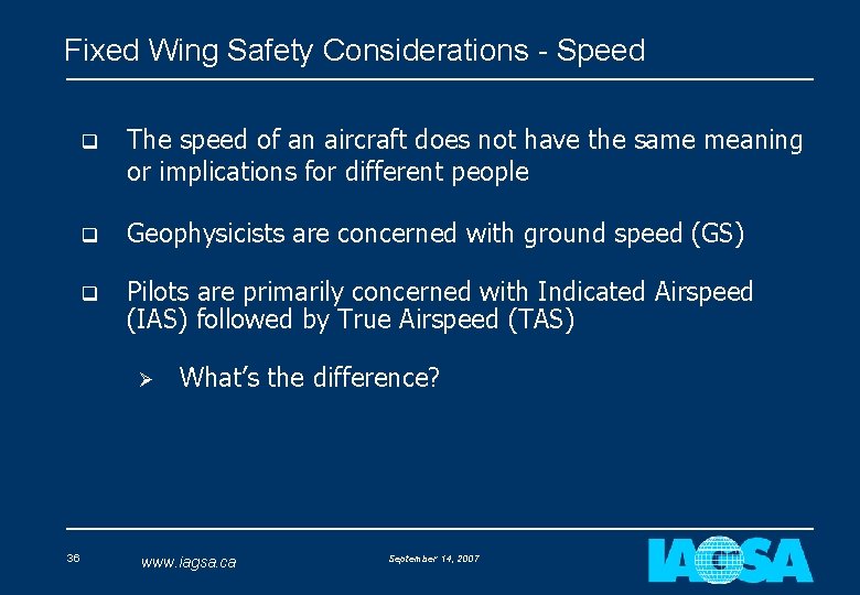 Fixed Wing Safety Considerations - Speed q The speed of an aircraft does not