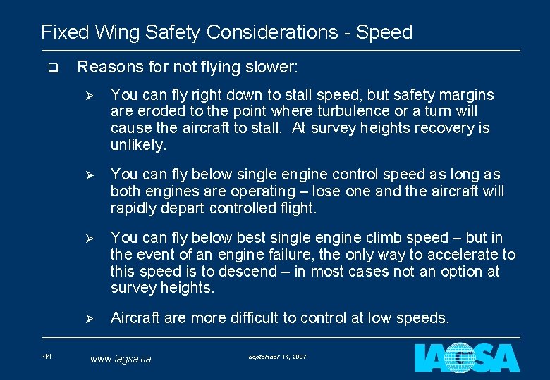 Fixed Wing Safety Considerations - Speed q 44 Reasons for not flying slower: Ø