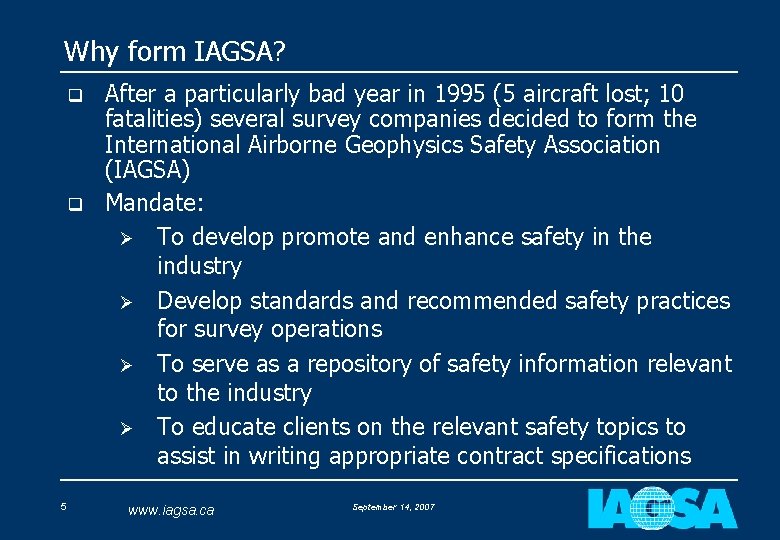 Why form IAGSA? q q 5 After a particularly bad year in 1995 (5