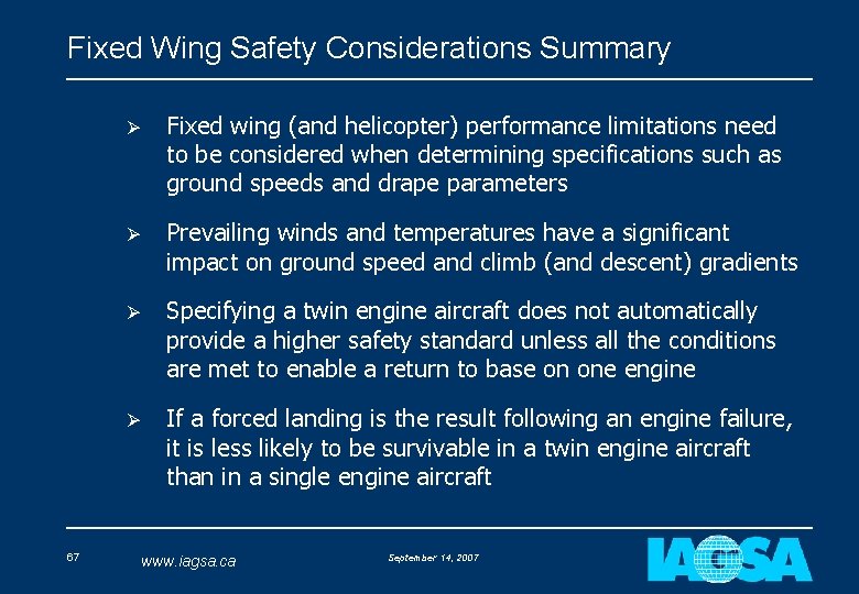 Fixed Wing Safety Considerations Summary 67 Ø Fixed wing (and helicopter) performance limitations need