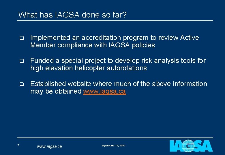 What has IAGSA done so far? 7 q Implemented an accreditation program to review