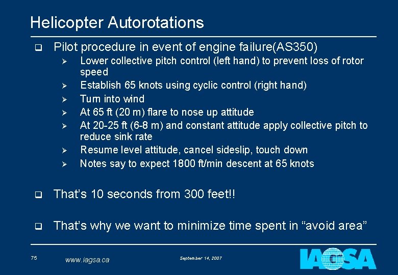 Helicopter Autorotations q Pilot procedure in event of engine failure(AS 350) Ø Ø Ø