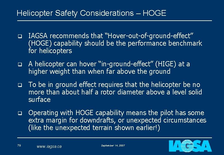 Helicopter Safety Considerations – HOGE q IAGSA recommends that “Hover-out-of-ground-effect” (HOGE) capability should be