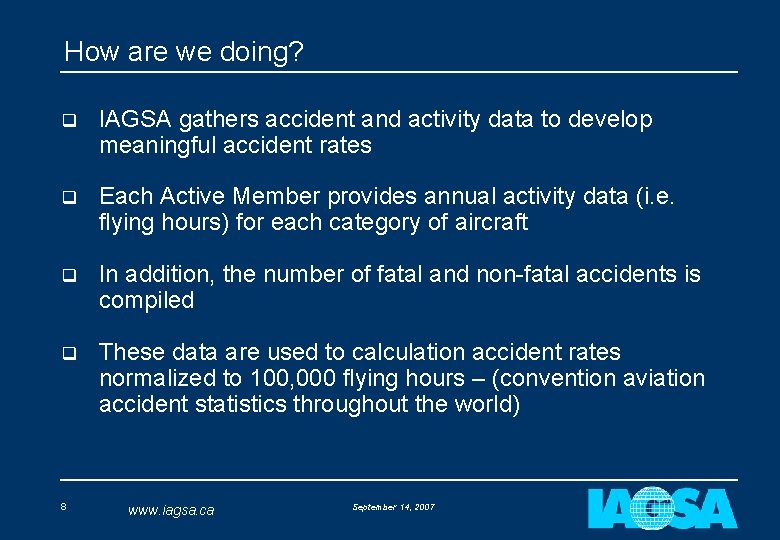 How are we doing? q IAGSA gathers accident and activity data to develop meaningful