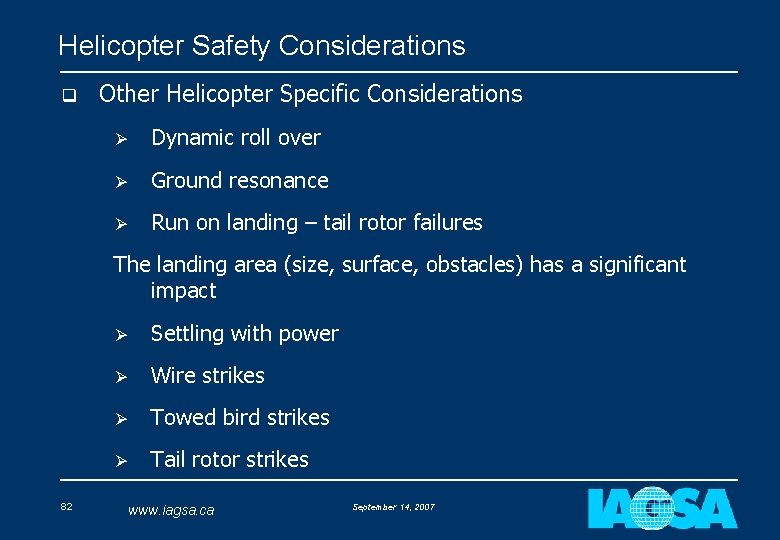 Helicopter Safety Considerations q Other Helicopter Specific Considerations Ø Dynamic roll over Ø Ground