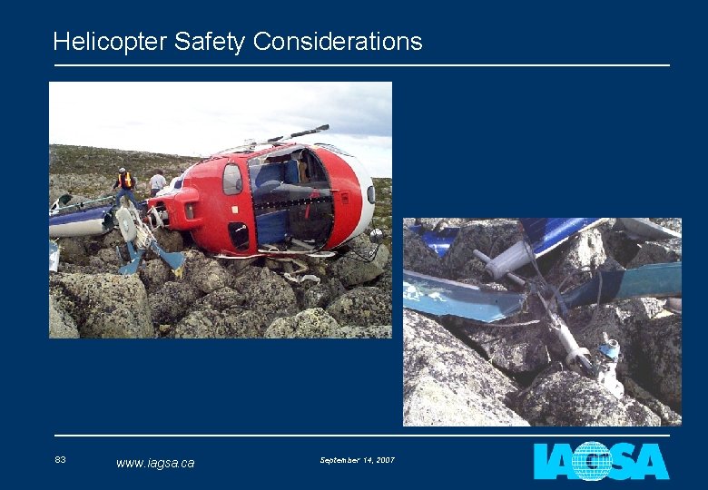 Helicopter Safety Considerations 83 www. iagsa. ca September 14, 2007 
