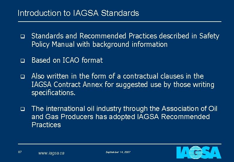 Introduction to IAGSA Standards q Standards and Recommended Practices described in Safety Policy Manual