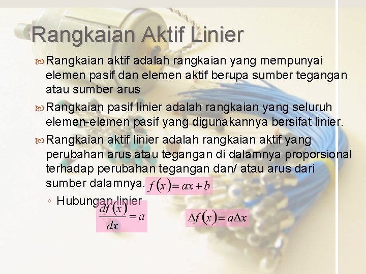 Rangkaian Aktif Linier Rangkaian aktif adalah rangkaian yang mempunyai elemen pasif dan elemen aktif