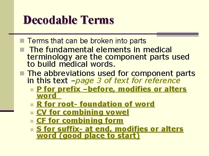 Decodable Terms n Terms that can be broken into parts n The fundamental elements