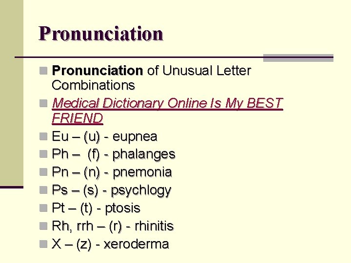 Pronunciation n Pronunciation of Unusual Letter Combinations n Medical Dictionary Online Is My BEST