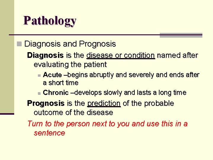 Pathology n Diagnosis and Prognosis Diagnosis is the disease or condition named after evaluating