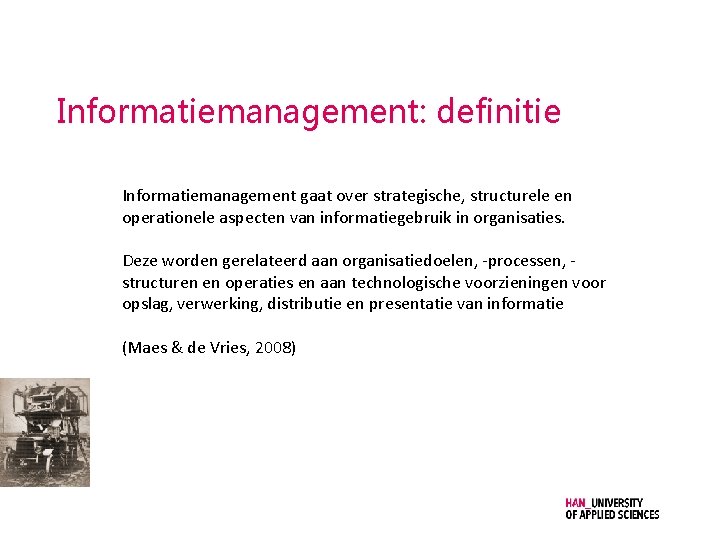 Informatiemanagement: definitie Informatiemanagement gaat over strategische, structurele en operationele aspecten van informatiegebruik in organisaties.