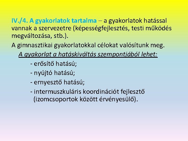 IV. /4. A gyakorlatok tartalma – a gyakorlatok hatással vannak a szervezetre (képességfejlesztés, testi