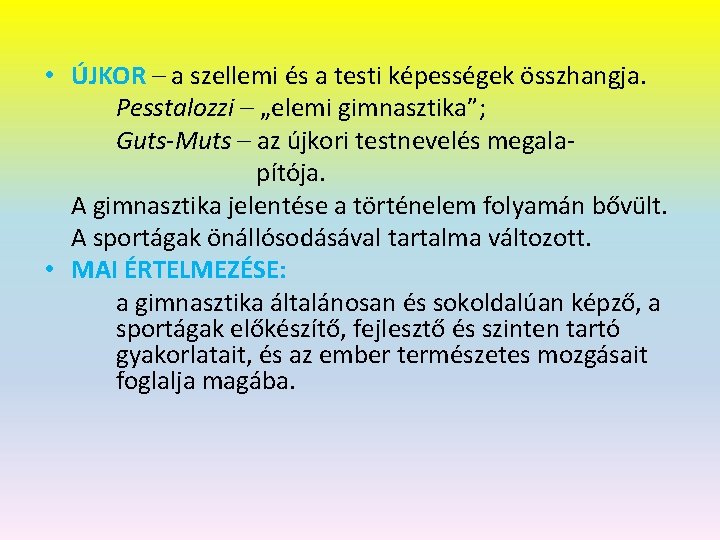  • ÚJKOR – a szellemi és a testi képességek összhangja. Pesstalozzi – „elemi