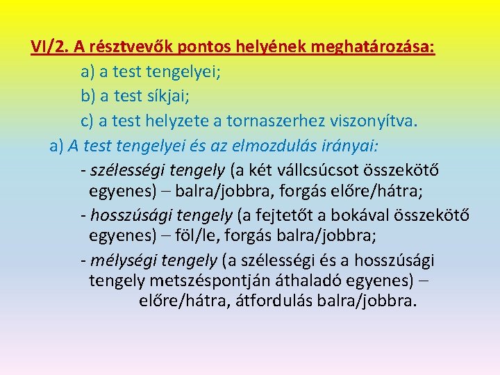 VI/2. A résztvevők pontos helyének meghatározása: a) a test tengelyei; b) a test síkjai;