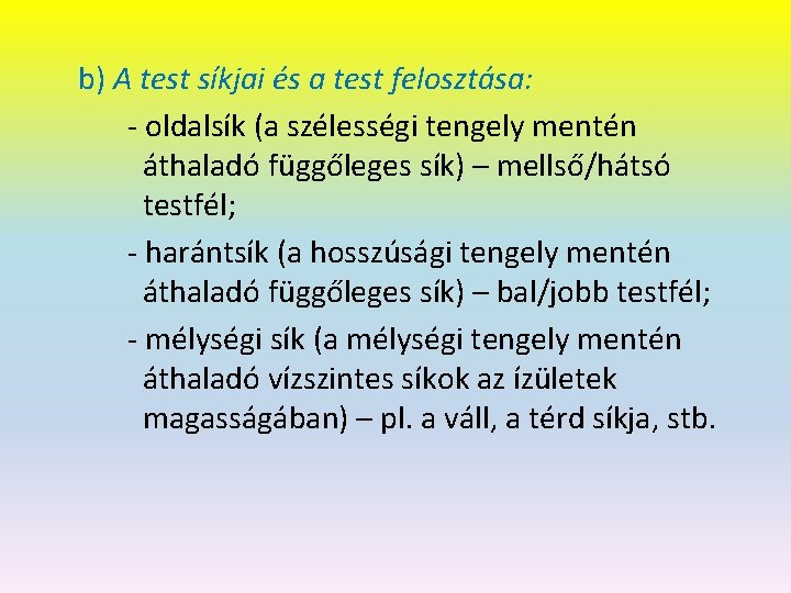b) A test síkjai és a test felosztása: - oldalsík (a szélességi tengely mentén