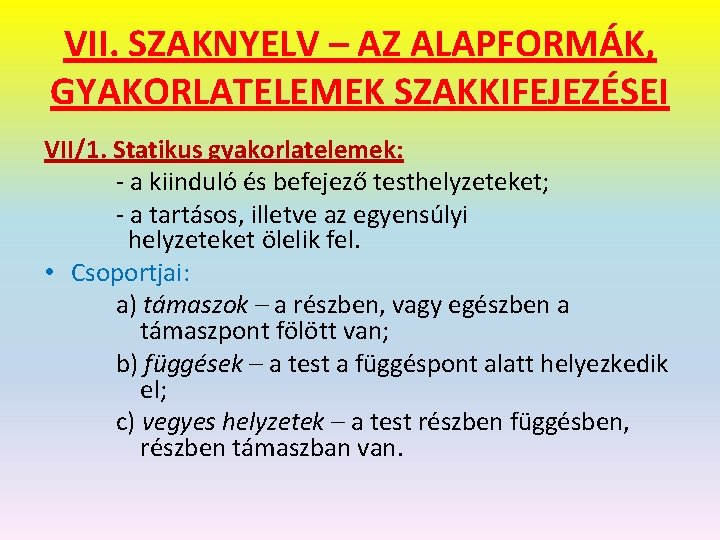 VII. SZAKNYELV – AZ ALAPFORMÁK, GYAKORLATELEMEK SZAKKIFEJEZÉSEI VII/1. Statikus gyakorlatelemek: - a kiinduló és