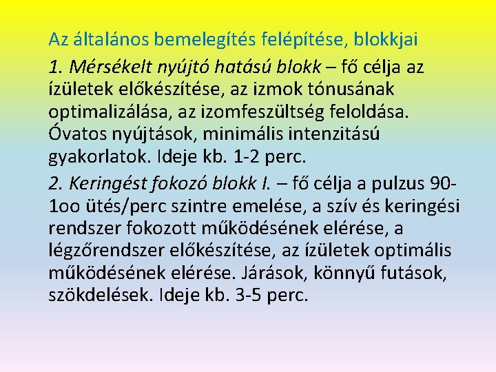 Az általános bemelegítés felépítése, blokkjai 1. Mérsékelt nyújtó hatású blokk – fő célja az