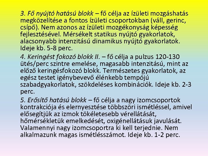 3. Fő nyújtó hatású blokk – fő célja az ízületi mozgáshatás megközelítése a fontos