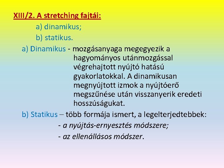 XIII/2. A stretching fajtái: a) dinamikus; b) statikus. a) Dinamikus - mozgásanyaga megegyezik a