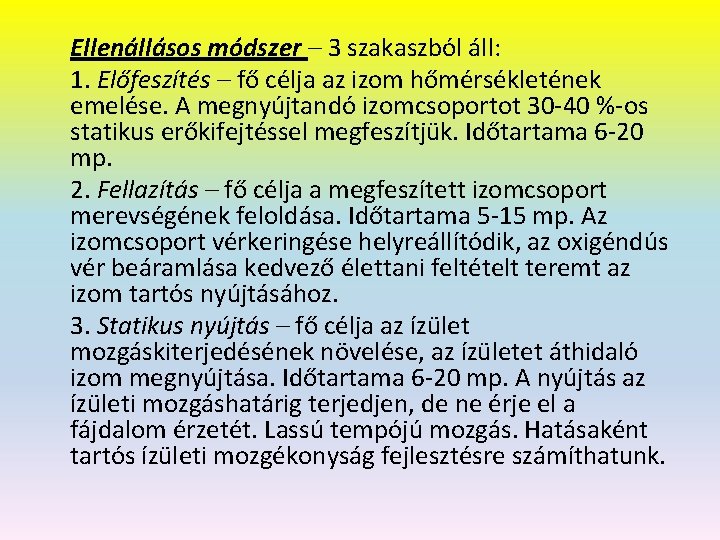 Ellenállásos módszer – 3 szakaszból áll: 1. Előfeszítés – fő célja az izom hőmérsékletének