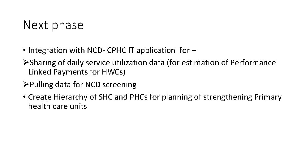 Next phase • Integration with NCD- CPHC IT application for – ØSharing of daily