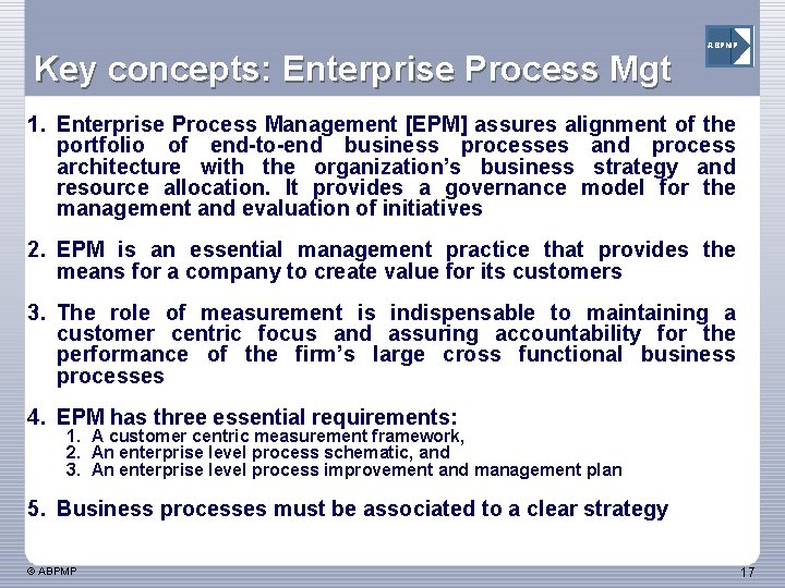 Key concepts: Enterprise Process Mgt ABPMP 1. Enterprise Process Management [EPM] assures alignment of
